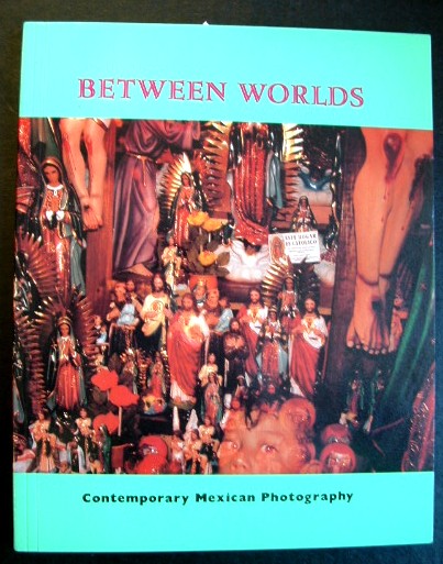 Image for Between Worlds: Contemporary Mexican Photography