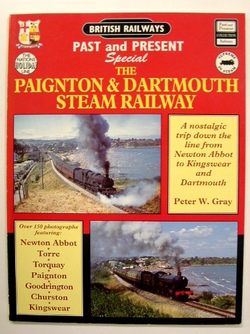 Image for The Paignton and Dartmouth Steam Railway : A Nostalgic Trip down the Line from Newton Abbot to Kingswear and Dartmouth
