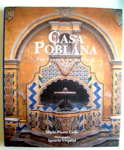 Image for Casa Poblana the Cradle of Mexican Architecture