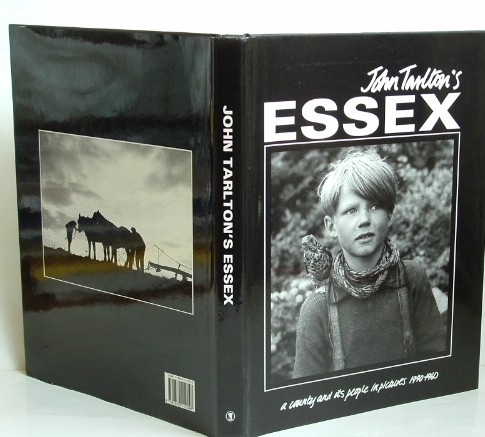Image for John Tarlton's Esexx a County and Its People in Pictures 1940-1960
